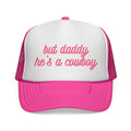 But Daddy He's a Cowboy Trucker Cap